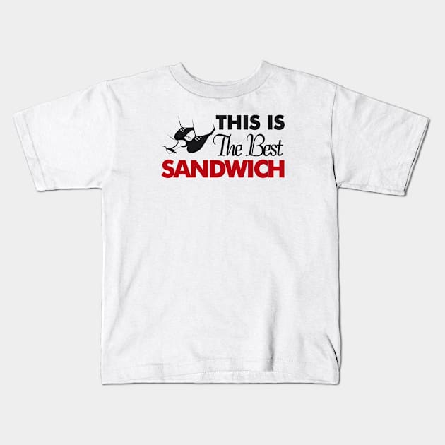 This is the Best Sandwich Kids T-Shirt by NMdesign
